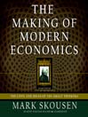 The Making of Modern Economics, Second Edition (MP3): The Lives and Ideas of the Great Thinkers